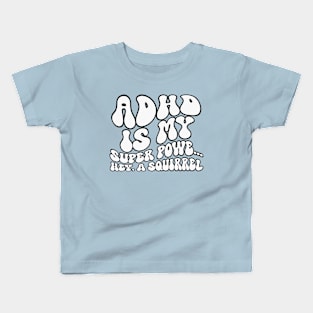 ADHD Is My Superpower Squirrel Kids T-Shirt